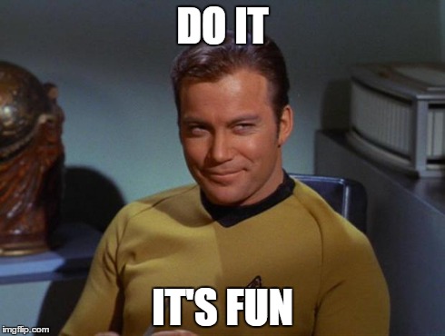 DO IT IT'S FUN | image tagged in kirk | made w/ Imgflip meme maker
