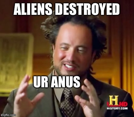Uranus | ALIENS DESTROYED UR ANUS | image tagged in memes,ancient aliens,alien,uranus | made w/ Imgflip meme maker