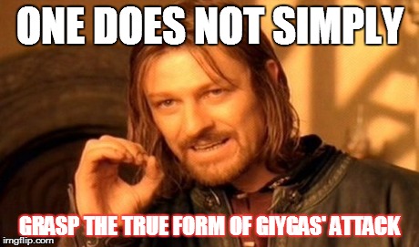 One Does Not Simply | ONE DOES NOT SIMPLY GRASP THE TRUE FORM OF GIYGAS' ATTACK | image tagged in memes,one does not simply | made w/ Imgflip meme maker