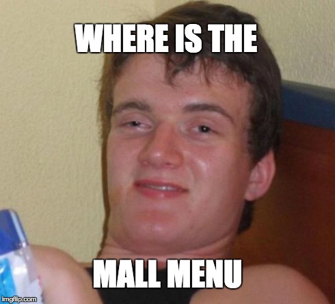 10 Guy Meme | WHERE IS THE MALL MENU | image tagged in memes,10 guy,AdviceAnimals | made w/ Imgflip meme maker