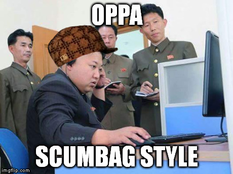 OPPA SCUMBAG STYLE | image tagged in scumbag | made w/ Imgflip meme maker