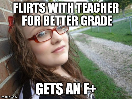 Bad Luck Hannah Meme | FLIRTS WITH TEACHER FOR BETTER GRADE GETS AN F+ | image tagged in memes,bad luck hannah | made w/ Imgflip meme maker
