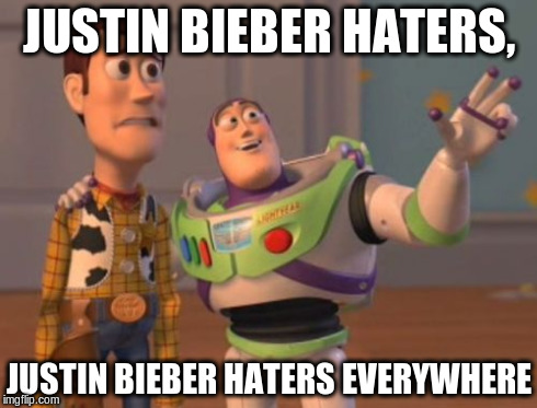 X, X Everywhere | JUSTIN BIEBER HATERS, JUSTIN BIEBER HATERS EVERYWHERE | image tagged in memes,x x everywhere | made w/ Imgflip meme maker