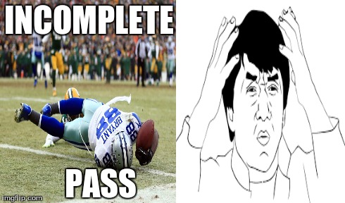 Dez Bryant Miscall | INCOMPLETE PASS | image tagged in cowboys,jackie chan wtf,dez bryant,dalvsgb | made w/ Imgflip meme maker