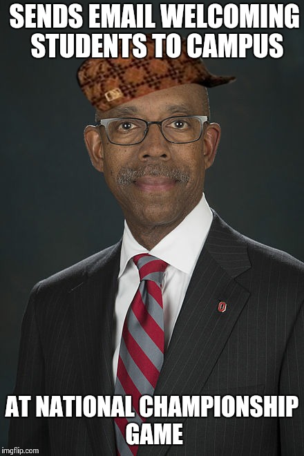 Scumbag President  | SENDS EMAIL WELCOMING STUDENTS TO CAMPUS AT NATIONAL CHAMPIONSHIP GAME | image tagged in scumbag | made w/ Imgflip meme maker