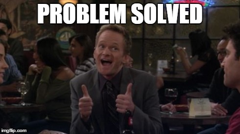 Barney Stinson Win | PROBLEM SOLVED | image tagged in memes,barney stinson win | made w/ Imgflip meme maker