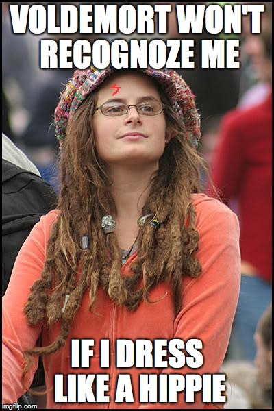 College Liberal Meme | VOLDEMORT WON'T RECOGNOZE ME IF I DRESS LIKE A HIPPIE | image tagged in memes,college liberal,harry potter,voldemort,hippie,funny | made w/ Imgflip meme maker