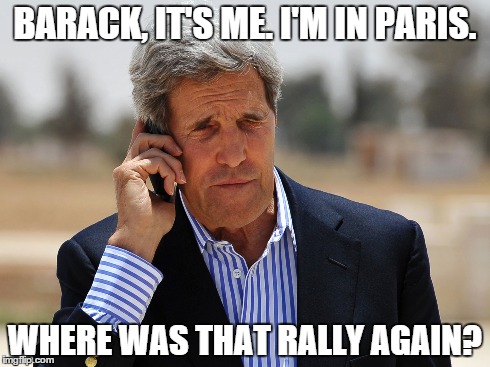 BARACK, IT'S ME. I'M IN PARIS. WHERE WAS THAT RALLY AGAIN? | image tagged in paris rally,barack obama,john kerry | made w/ Imgflip meme maker