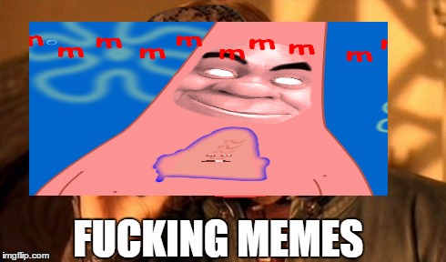 F**KING MEMES | made w/ Imgflip meme maker