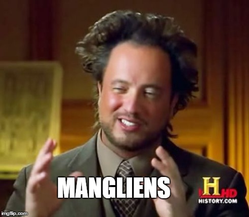 Ancient Aliens Meme | MANGLIENS | image tagged in memes,ancient aliens | made w/ Imgflip meme maker