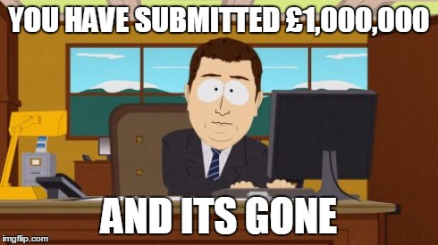 Aaaaand Its Gone | YOU HAVE SUBMITTED £1,000,000 AND ITS GONE | image tagged in memes,aaaaand its gone | made w/ Imgflip meme maker