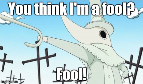 Excalibur | You think I'm a fool? Fool! | image tagged in excalibur | made w/ Imgflip meme maker