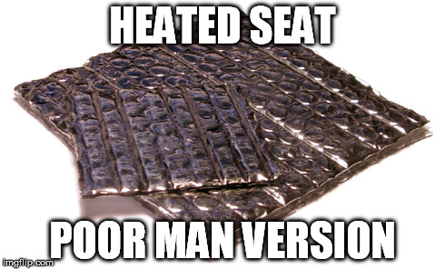 HEATED SEAT POOR MAN VERSION | made w/ Imgflip meme maker