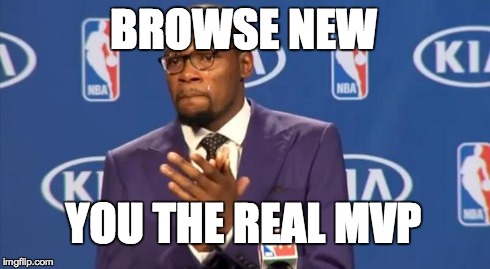 You The Real MVP Meme | BROWSE NEW YOU THE REAL MVP | image tagged in memes,you the real mvp | made w/ Imgflip meme maker