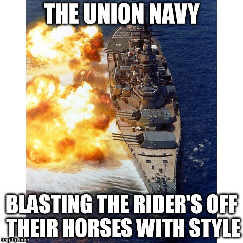 THE UNION NAVY BLASTING THE RIDER'S OFF THEIR HORSES WITH STYLE | image tagged in defender,navy,battleship | made w/ Imgflip meme maker