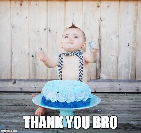 Thank God... for CAKE!!!! | THANK YOU BRO | image tagged in thank god for cake | made w/ Imgflip meme maker