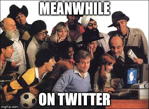 Stupid Crowd | MEANWHILE ON TWITTER | image tagged in stupid crowd | made w/ Imgflip meme maker