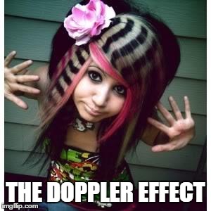 THE DOPPLER EFFECT | image tagged in don't dis the hair | made w/ Imgflip meme maker