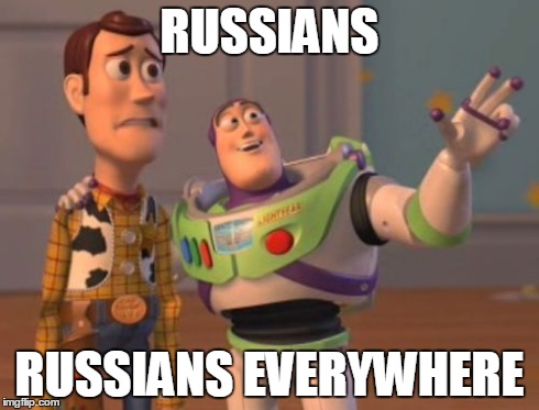 X, X Everywhere Meme | RUSSIANS RUSSIANS EVERYWHERE | image tagged in memes,x x everywhere | made w/ Imgflip meme maker