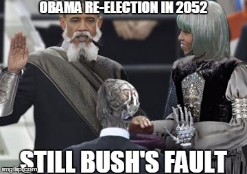 supreme emperor Obama   | OBAMA RE-ELECTION IN 2052 STILL BUSH'S FAULT | image tagged in obama election in 2052,obama | made w/ Imgflip meme maker