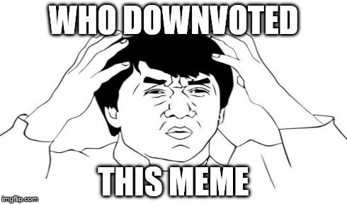 WHO DOWNVOTED THIS MEME | made w/ Imgflip meme maker
