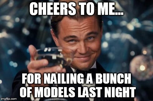 Leonardo Dicaprio Cheers | CHEERS TO ME... FOR NAILING A BUNCH OF MODELS LAST NIGHT | image tagged in memes,leonardo dicaprio cheers | made w/ Imgflip meme maker