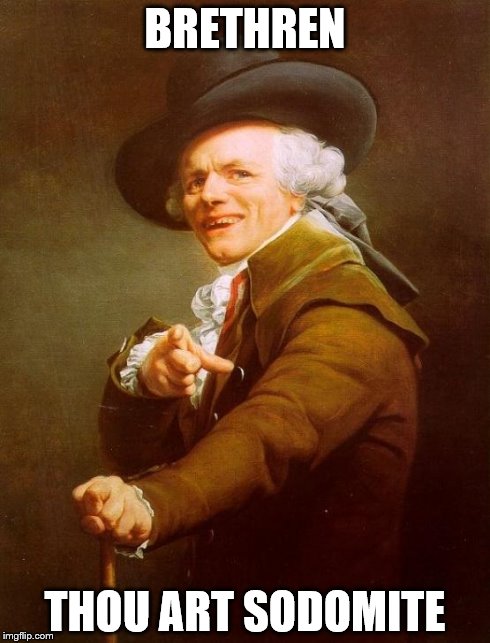 Joseph Ducreux | BRETHREN THOU ART SODOMITE | image tagged in memes,joseph ducreux | made w/ Imgflip meme maker