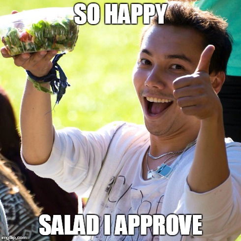 CRAZY! | SO HAPPY SALAD I APPROVE | image tagged in memes,happy,emotions,thumbs up,thug life,asian | made w/ Imgflip meme maker