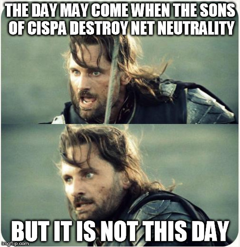 but is not this day | THE DAY MAY COME WHEN THE SONS OF CISPA DESTROY NET NEUTRALITY BUT IT IS NOT THIS DAY | image tagged in but is not this day | made w/ Imgflip meme maker
