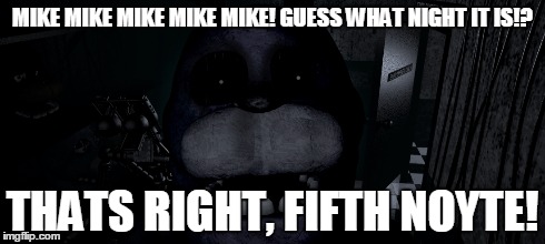 MIKE MIKE MIKE MIKE MIKE! Guess what night it is? : r/fivenightsatfreddys