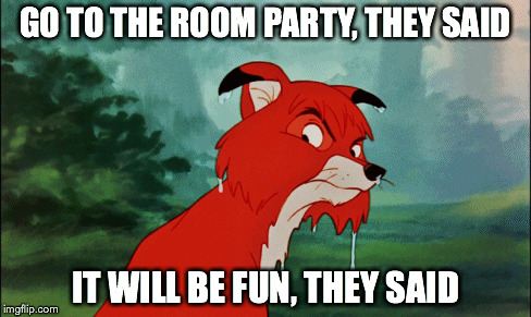 Fox Party | GO TO THE ROOM PARTY, THEY SAID IT WILL BE FUN, THEY SAID | image tagged in furry | made w/ Imgflip meme maker
