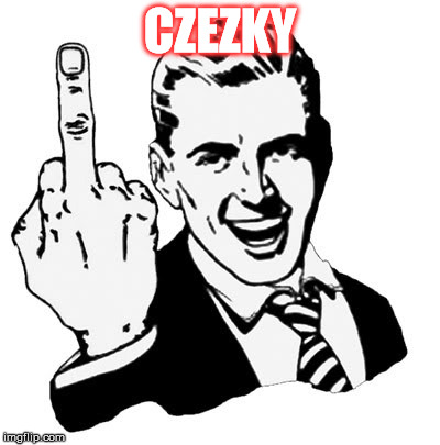 1950s Middle Finger Meme | CZEZKY | image tagged in memes,1950s middle finger | made w/ Imgflip meme maker