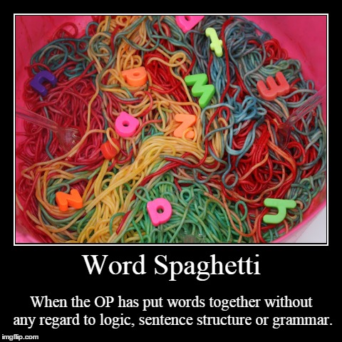 Word Spaghetti | image tagged in funny,demotivationals | made w/ Imgflip demotivational maker