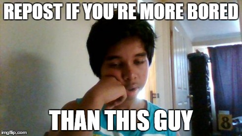 REPOST IF YOU'RE MORE BORED THAN THIS GUY | image tagged in how bored are you these holidays | made w/ Imgflip meme maker