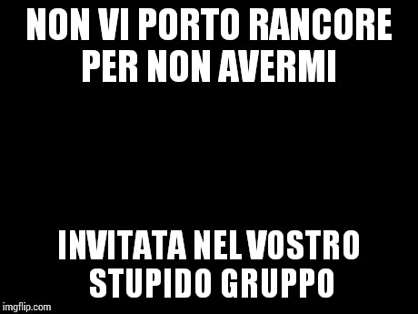 Disaster Girl | NON VI PORTO RANCORE PER NON AVERMI INVITATA NEL VOSTRO STUPIDO GRUPPO | image tagged in memes,disaster girl | made w/ Imgflip meme maker