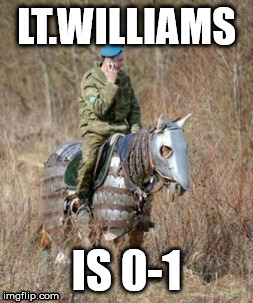 LT.WILLIAMS IS 0-1 | image tagged in military | made w/ Imgflip meme maker