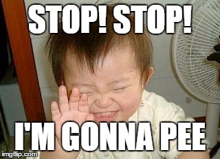 Asian Baby Laughing | STOP! STOP! I'M GONNA PEE | image tagged in asian baby laughing | made w/ Imgflip meme maker