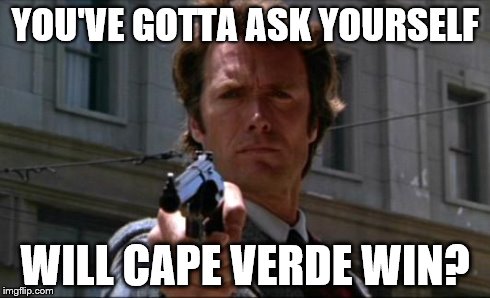 Clint Eastwood | YOU'VE GOTTA ASK YOURSELF WILL CAPE VERDE WIN? | image tagged in clint eastwood | made w/ Imgflip meme maker