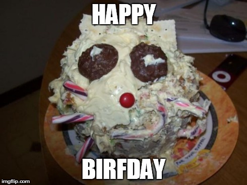 HAPPY BIRFDAY | image tagged in happy birthday,cake fail | made w/ Imgflip meme maker