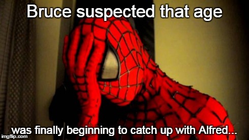 When you get your laundry back... | Bruce suspected that age was finally beginning to catch up with Alfred... | image tagged in spiderman facepalm,batman,funny,old | made w/ Imgflip meme maker