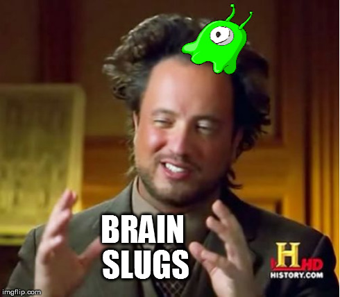 BRAIN SLUGS | made w/ Imgflip meme maker