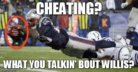 CHEATING? WHAT YOU TALKIN' BOUT WILLIS? | image tagged in evidence | made w/ Imgflip meme maker