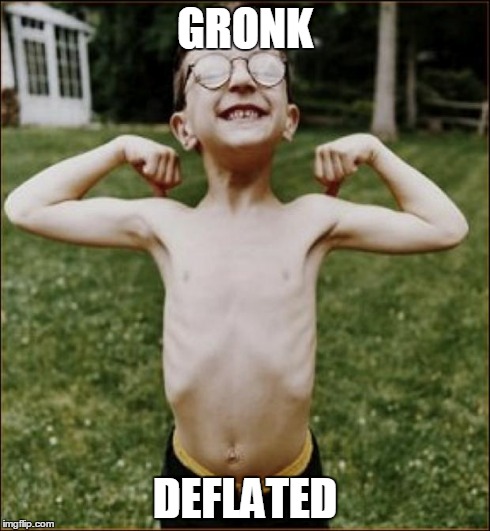 Skinny Kid | GRONK DEFLATED | image tagged in skinny kid | made w/ Imgflip meme maker