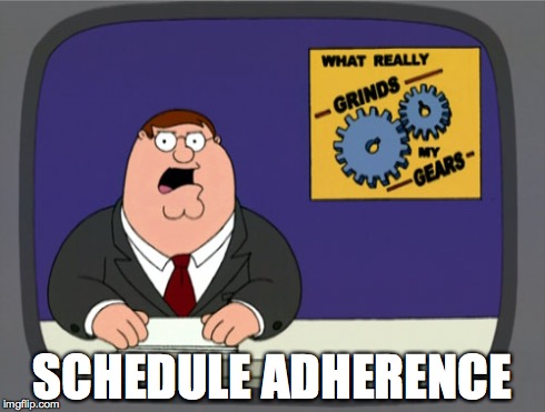 Peter Griffin News | SCHEDULE ADHERENCE | image tagged in memes,peter griffin news | made w/ Imgflip meme maker
