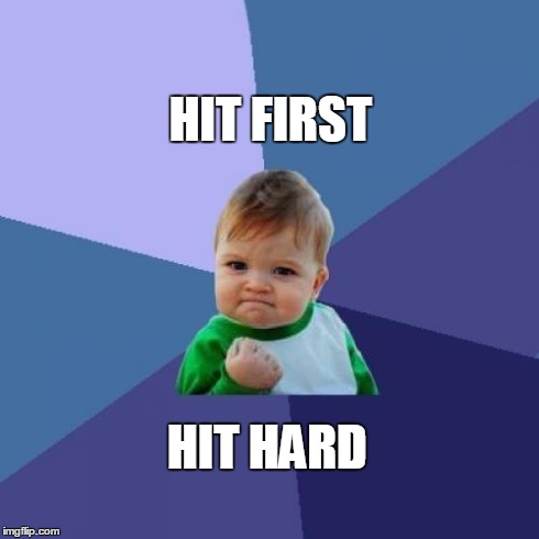 Success Kid Meme | HIT FIRST HIT HARD | image tagged in memes,success kid | made w/ Imgflip meme maker