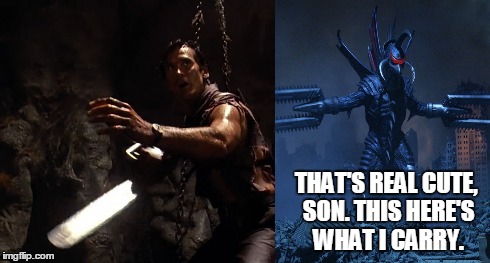 THAT'S REAL CUTE, SON. THIS HERE'S WHAT I CARRY. | image tagged in chainsaws,ash williams,gigan | made w/ Imgflip meme maker