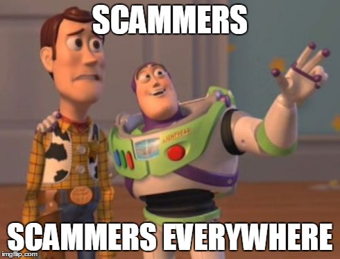 X, X Everywhere | SCAMMERS SCAMMERS EVERYWHERE | image tagged in memes,x x everywhere | made w/ Imgflip meme maker