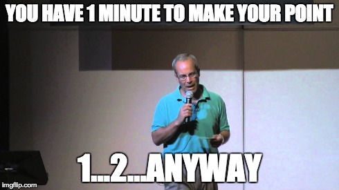 YOU HAVE 1 MINUTE TO MAKE YOUR POINT 1...2...ANYWAY | made w/ Imgflip meme maker