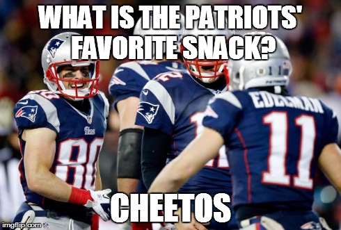 Super Bowl Snack Time | WHAT IS THE PATRIOTS' FAVORITE SNACK? CHEETOS | image tagged in patriots,super bowl,cheating,cheaters | made w/ Imgflip meme maker
