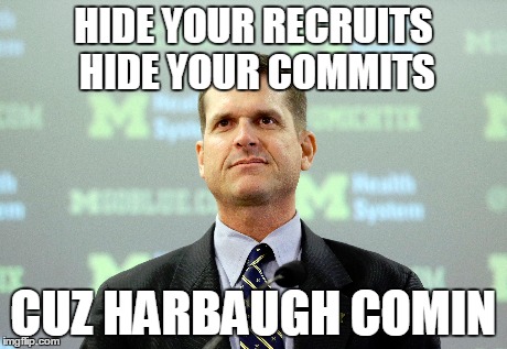 HIDE YOUR RECRUITS HIDE YOUR COMMITS CUZ HARBAUGH COMIN | made w/ Imgflip meme maker